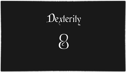Dexterity: 8/20
